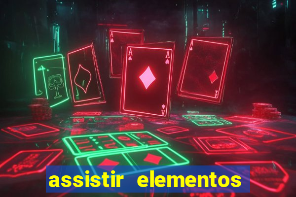 assistir elementos filme completo dublado